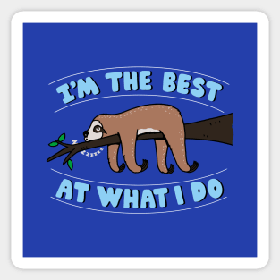 I'm the best at what I do Sticker